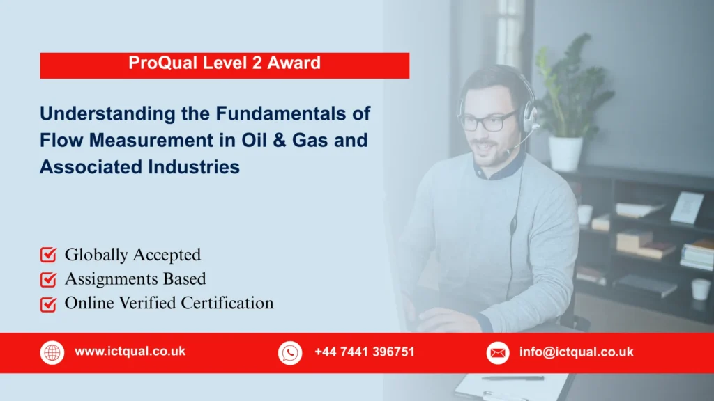ProQual Level 2 Award in Understanding the Fundamentals of Flow Measurement in Oil & Gas and Associated Industries