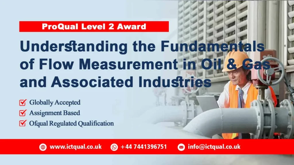 ProQual Level 2 Award in Understanding the Fundamentals of Flow Measurement in Oil & Gas and Associated Industries
