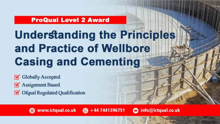 ProQual Level 2 Award in Understanding the Principles and Practice of Wellbore Casing and Cementing