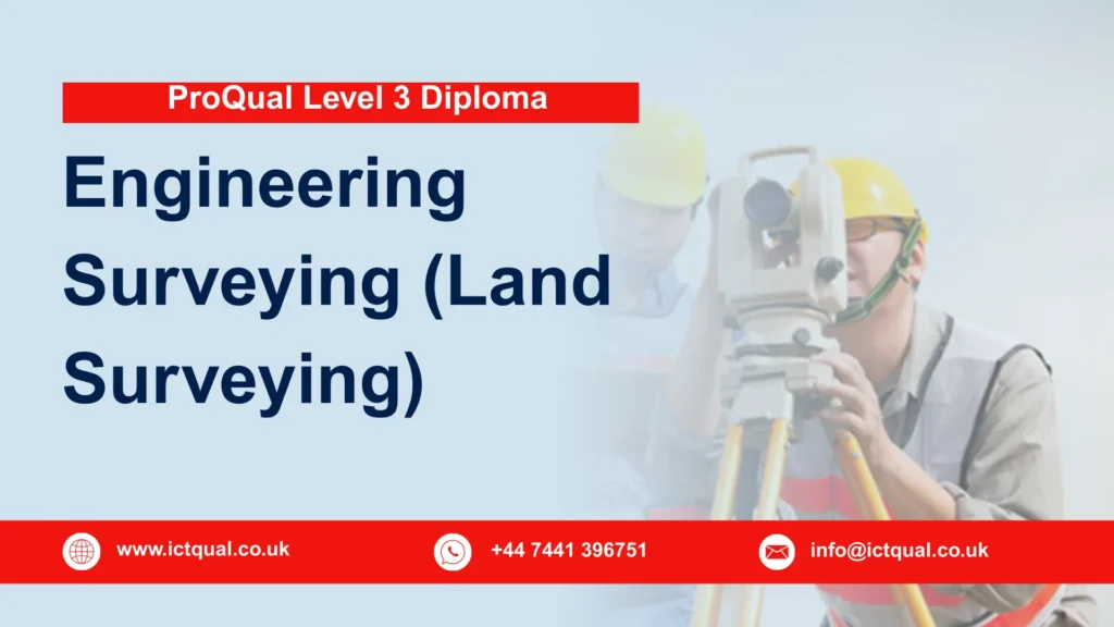 ProQual Level 3 Diploma in Engineering Surveying (Land Surveying)