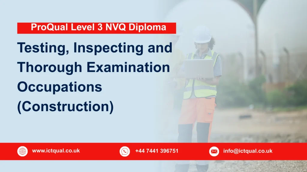 ProQual Level 3 NVQ Diploma in Testing, Inspecting and Thorough Examination Occupations (Construction)
