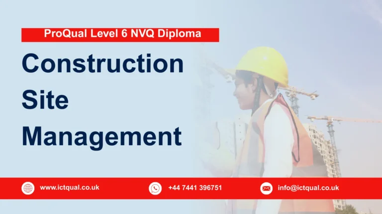 ProQual Level 6 NVQ Diploma in Construction Site Management