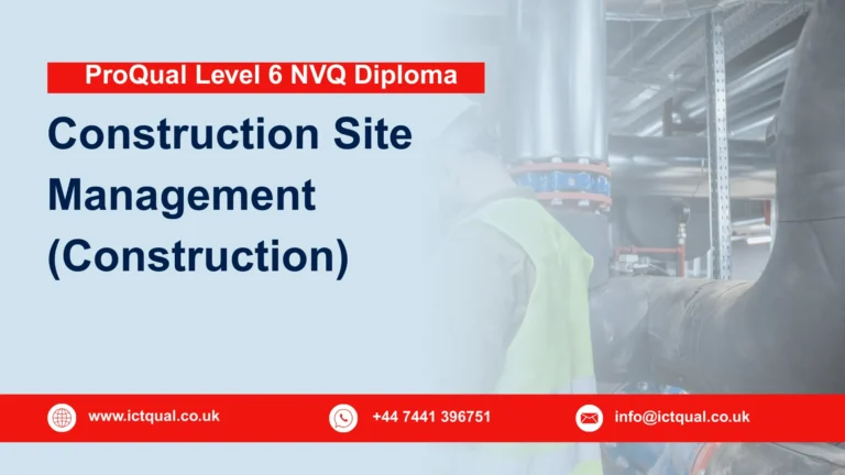 ProQual Level 6 NVQ Diploma in Construction Site Management (Construction)