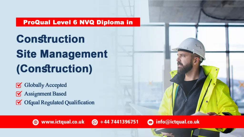 ProQual Level 6 NVQ Diploma in Construction Site Management (Construction)