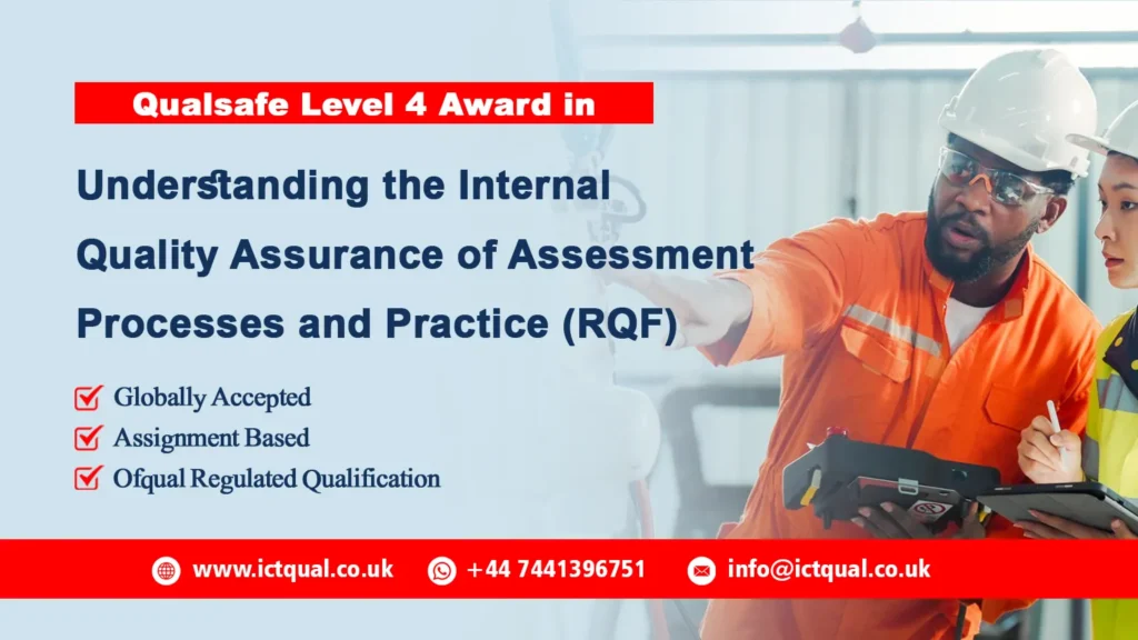 Qualsafe Level 4 Award in Understanding the Internal Quality Assurance of Assessment Processes and Practice (RQF)