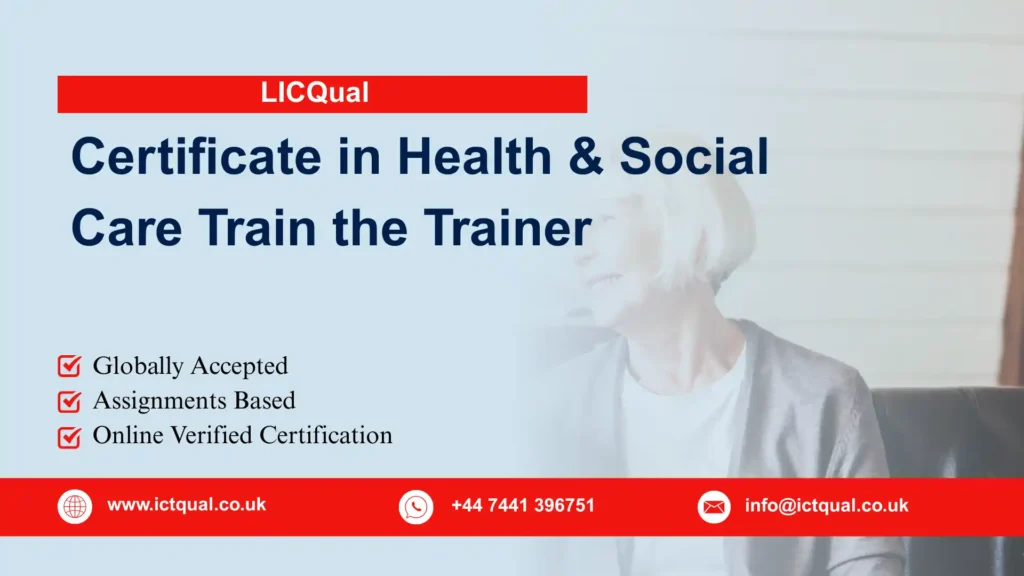 LICQual Certificate in Health and Social Care Train the Trainer 264 LICQual Certificate in Health and Social Care Train the Trainer