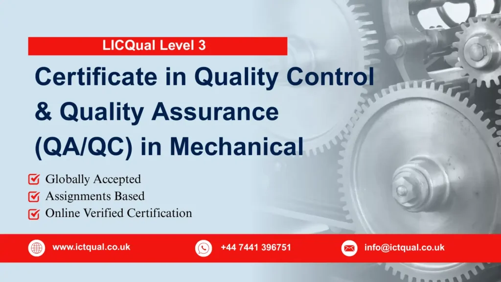 LICQual Level 3 Certificate in Quality Control and Quality Assurance (QA/QC) in Mechanical 178 LICQual Level 3 Certificate in Quality Control and Quality Assurance (QA/QC) in Mechanical