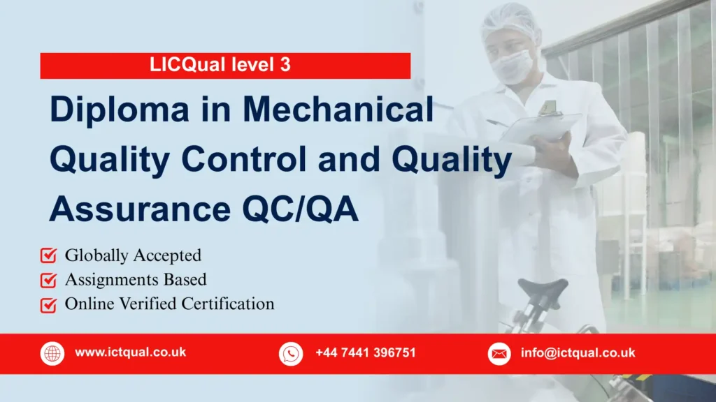 LICQual level 3 Diploma in Mechanical Quality Control and Quality Assurance QC/QA 215 LICQual level 3 Diploma in Mechanical Quality Control and Quality Assurance QC/QA