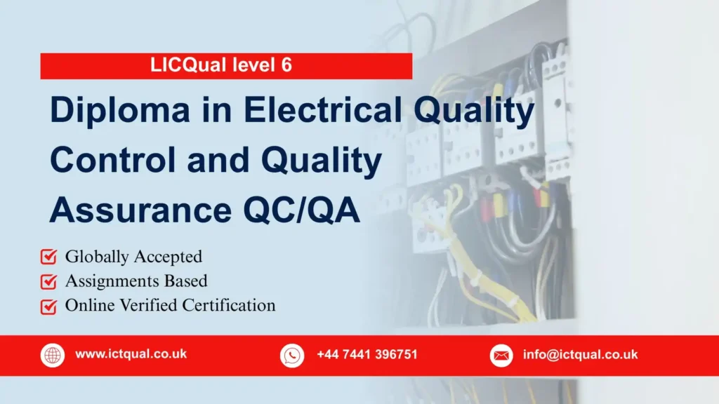 LICQual level 6 Diploma in Electrical Quality Control and Quality Assurance QC/QA 56 LICQual level 6 Diploma in Electrical Quality Control and Quality Assurance QC/QA