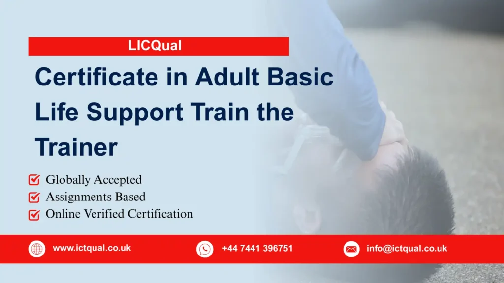 LICQual Certificate in Adult Basic Life Support Train the Trainer 67 LICQual Certificate in Adult Basic Life Support Train the Trainer