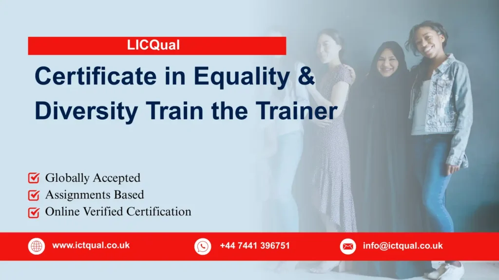 LICQual Certificate in Equality and Diversity Train the Trainer 200 LICQual Certificate in Equality and Diversity Train the Trainer
