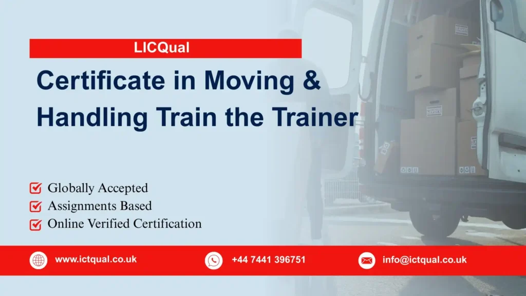 LICQual Certificate in Moving and Handling Train the Trainer 250 LICQual Certificate in Moving and Handling Train the Trainer