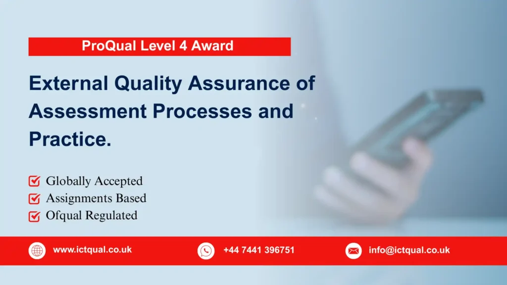 ProQual Level 4 Award in the External Quality Assurance of Assessment Processes and Practice.