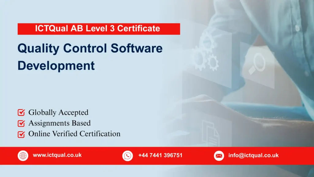ICTQual AB Level 3 Certificate in Quality Control Software Development 211 ICTQual AB Level 3 Certificate in Quality Control Software Development