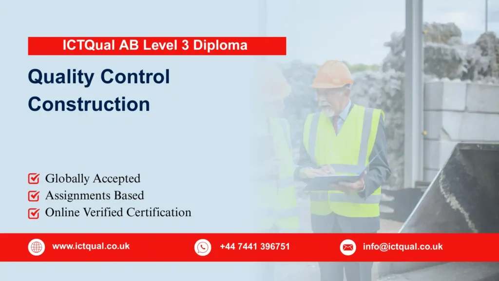 ICTQual AB Level 3 Diploma in Quality Control Construction 86 ICTQual AB Level 3 Diploma in Quality Control Construction