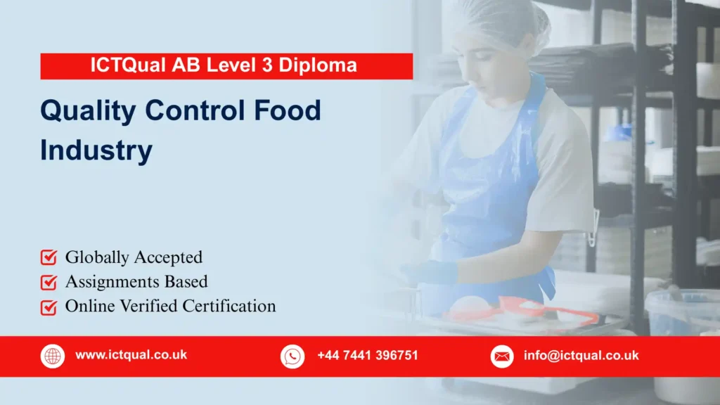 ICTQual AB Level 3 Diploma in Quality Control Food Industry 284 ICTQual AB Level 3 Diploma in Quality Control Food Industry