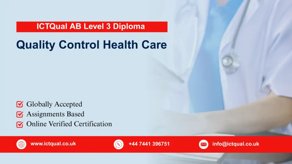 ICTQual AB Level 3 Diploma in Quality Control Health Care 136 ICTQual AB Level 3 Diploma in Quality Control Health Care