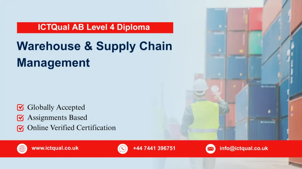 ICTQual AB Level 4 Diploma in Warehouse and Supply Chain Management 30 ICTQual AB Level 4 Diploma in Warehouse and Supply Chain Management