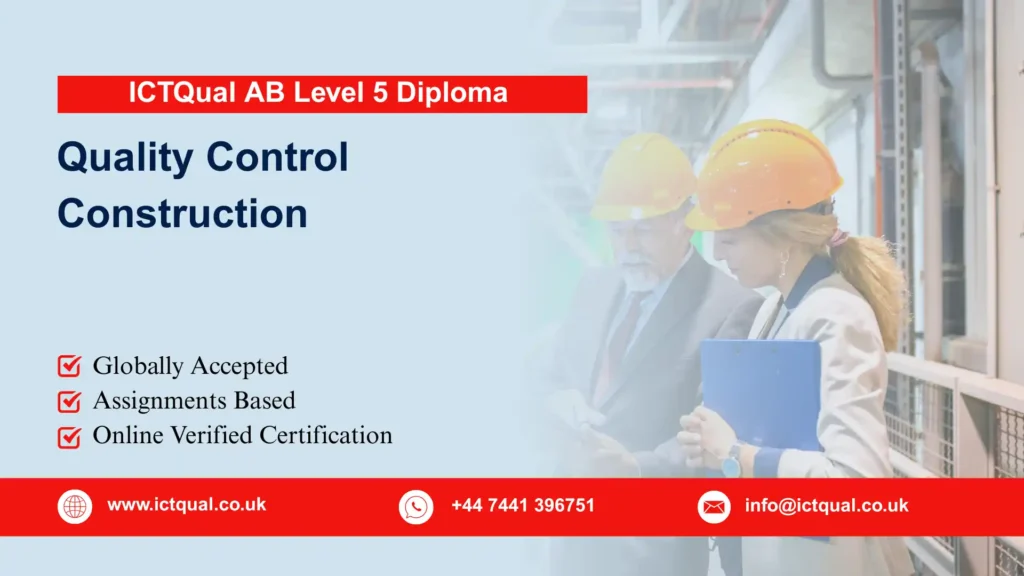 ICTQual AB Level 5 Diploma in Quality Control Construction 30 ICTQual AB Level 5 Diploma in Quality Control Construction