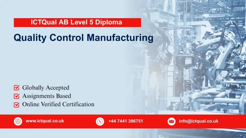 ICTQual AB Level 5 Diploma in Quality Control Manufacturing 99 ICTQual AB Level 5 Diploma in Quality Control Manufacturing