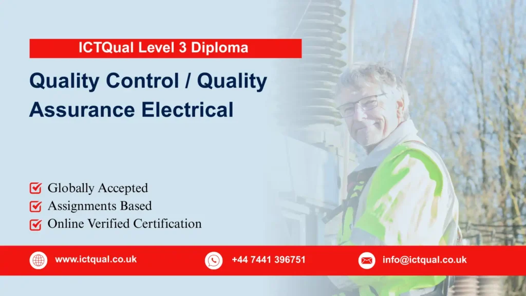 ICTQual Level 3 Diploma in Quality Control / Quality Assurance Electrical 147 ICTQual Level 3 Diploma in Quality Control Quality Assurance Electrical