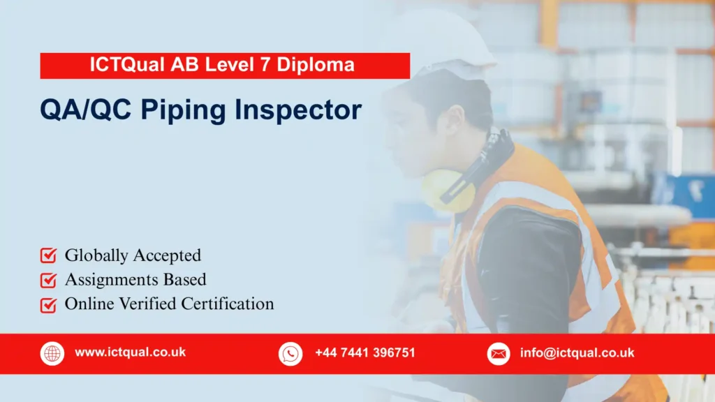 ICTQual AB Level 7 Diploma in QA/QC Piping Inspector 262 ICTQual AB Level 7 Diploma in QA/QC Piping Inspector