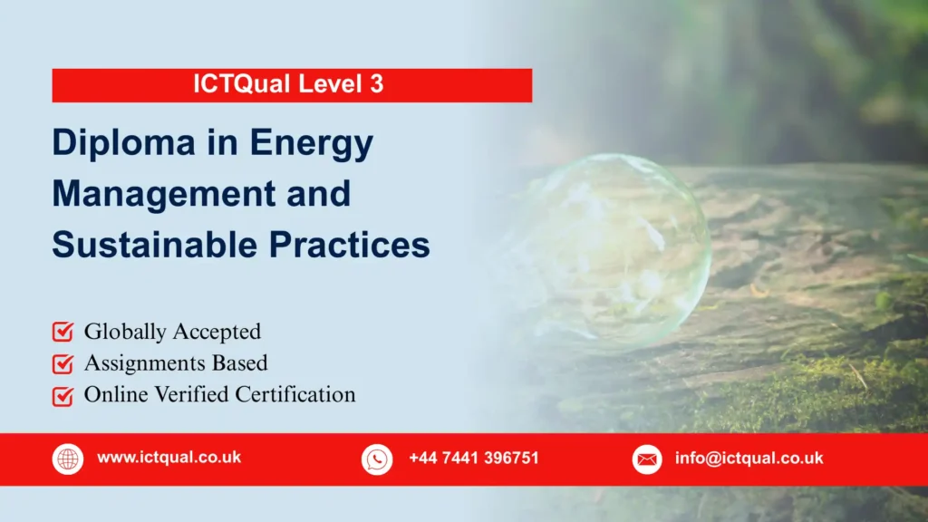 ICTQual Level 3 Diploma in Energy Management and Sustainable Practices