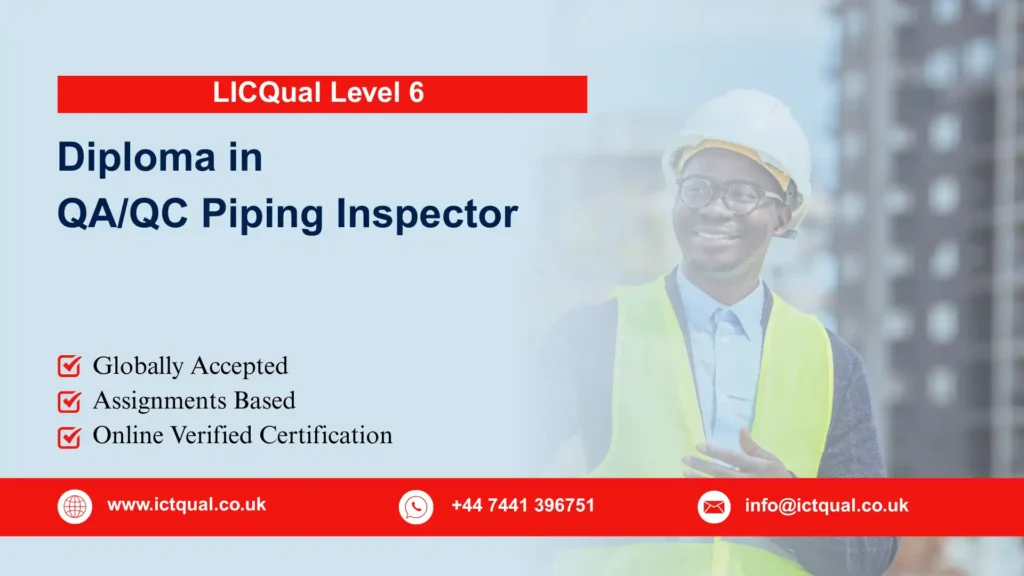 LICQual Level 6 Diploma in QA/QC Piping Inspector 6 LICQual Level 6 Diploma in QA/QC Piping Inspector