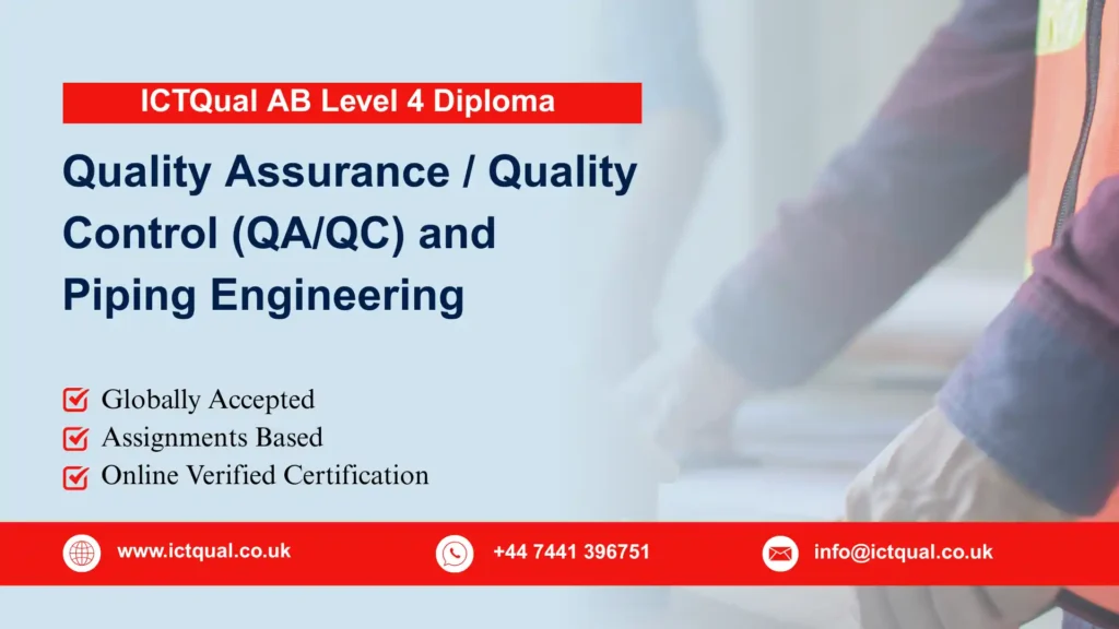 ICTQual AB Level 4 Diploma in Quality Assurance / Quality Control (QA/QC) and Piping Engineering