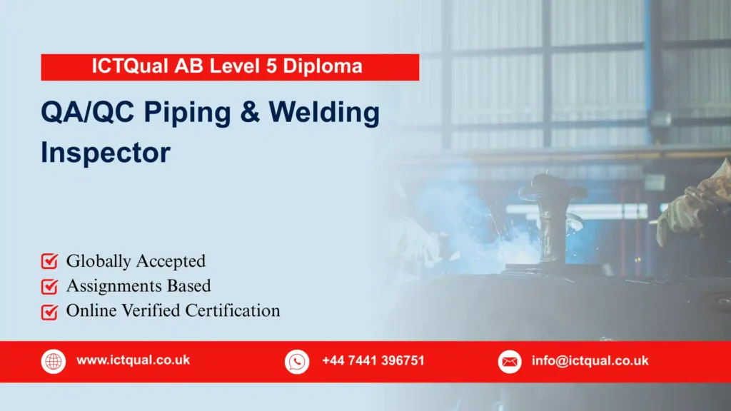 ICTQual AB Level 5 Diploma in QA/QC Piping & Welding Inspector 254 ICTQual AB Level 5 Diploma in QA/QC Piping & Welding Inspector