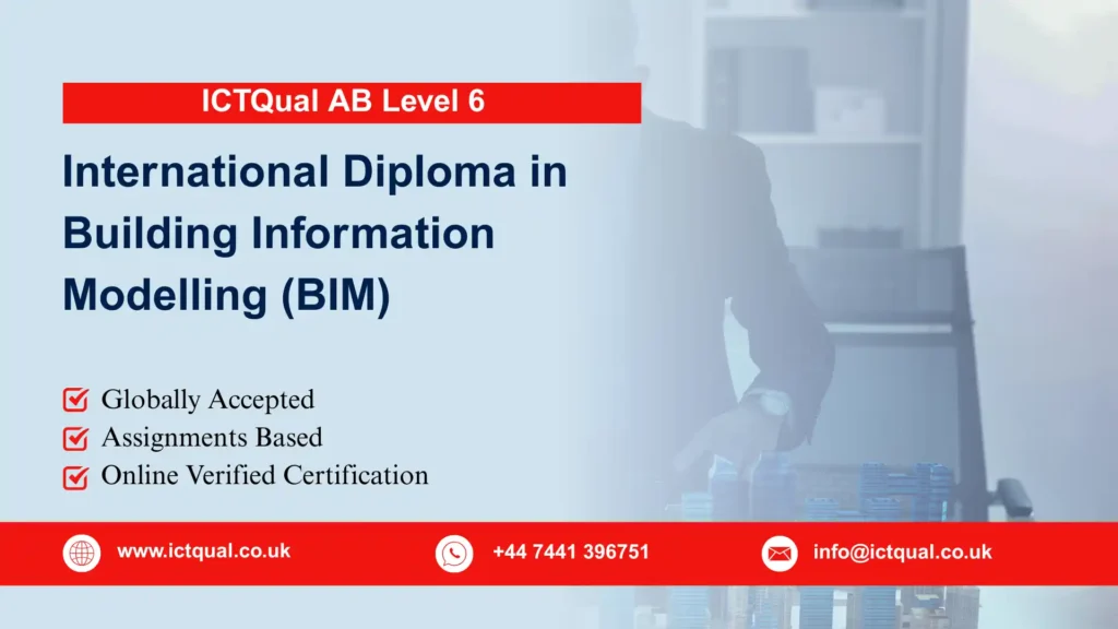 ICTQual AB Level 6 International Diploma in Building Information Modelling (BIM)