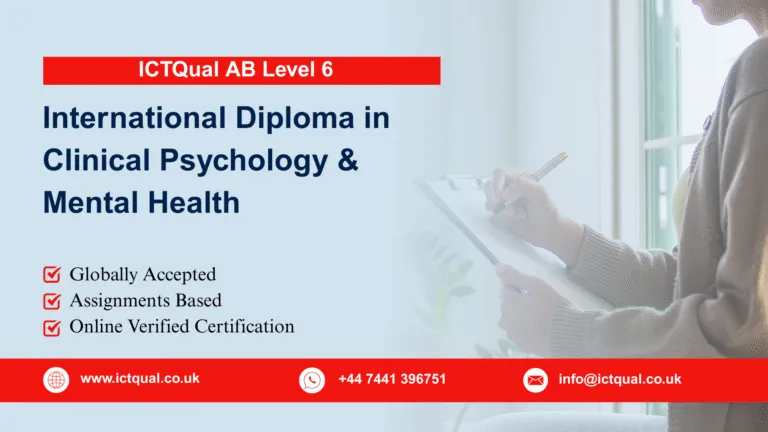 ICTQual AB Level 6 International Diploma in Clinical Psychology & Mental Health 6 ICTQual AB Level 6 International Diploma in Clinical Psychology & Mental Health