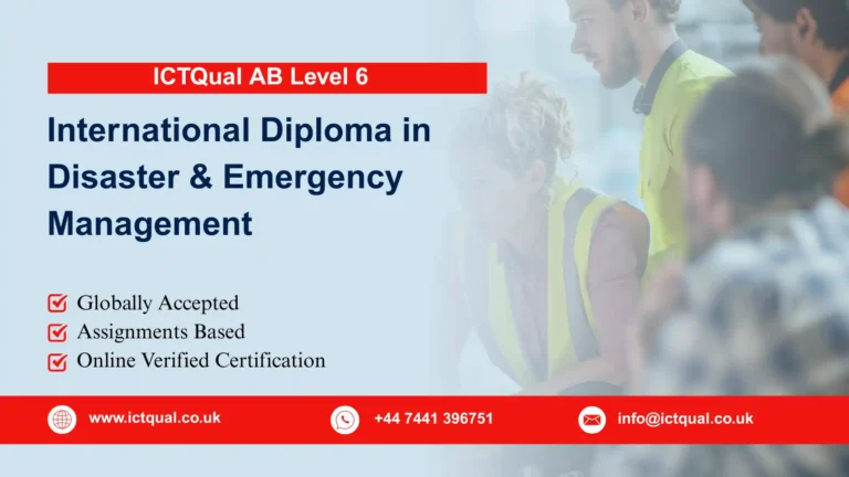 ICTQual AB Level 6 International Diploma in Disaster & Emergency Management