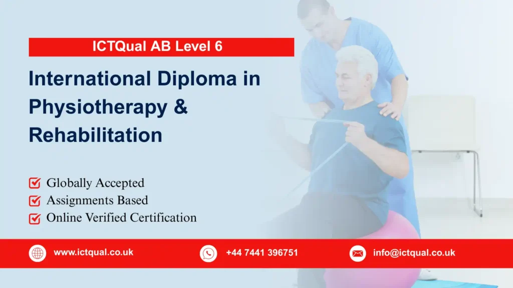 ICTQual AB Level 6 International Diploma in Physiotherapy & Rehabilitation