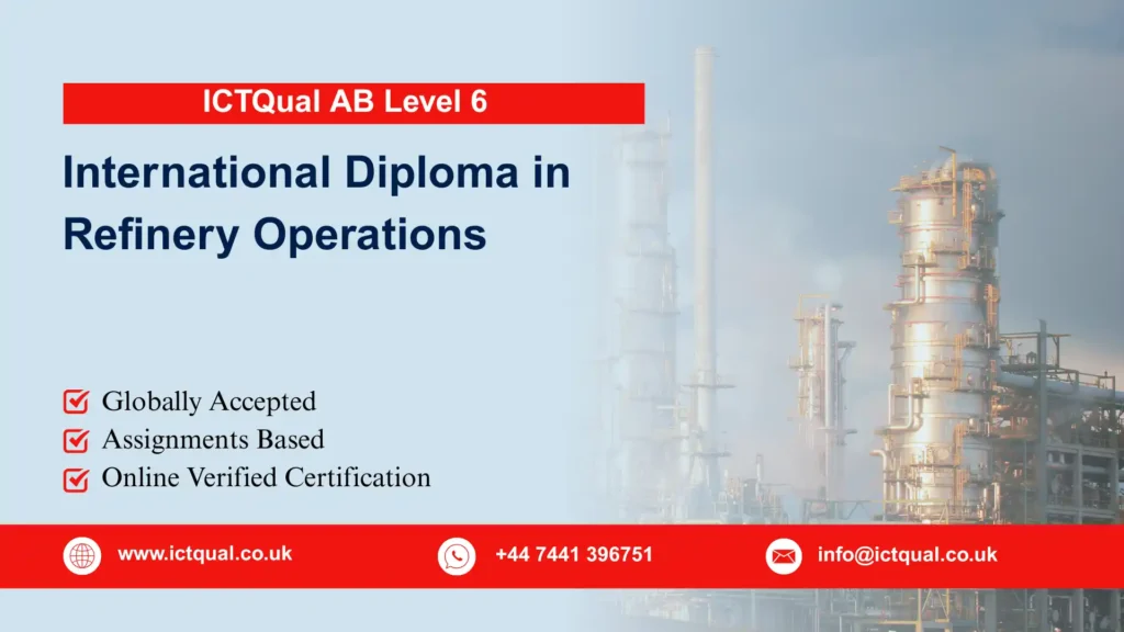 ICTQual AB Level 6 International Diploma in Refinery Operations