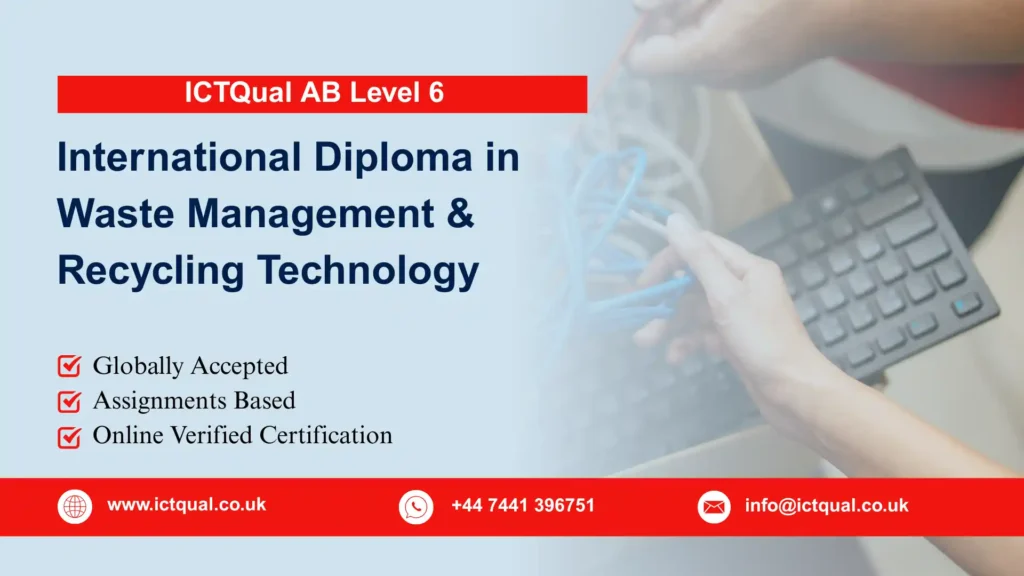 ICTQual AB Level 6 International Diploma in Waste Management & Recycling Technology