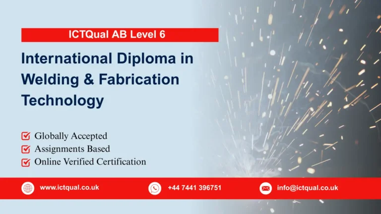 ICTQual AB Level 6 International Diploma in Welding & Fabrication Technology