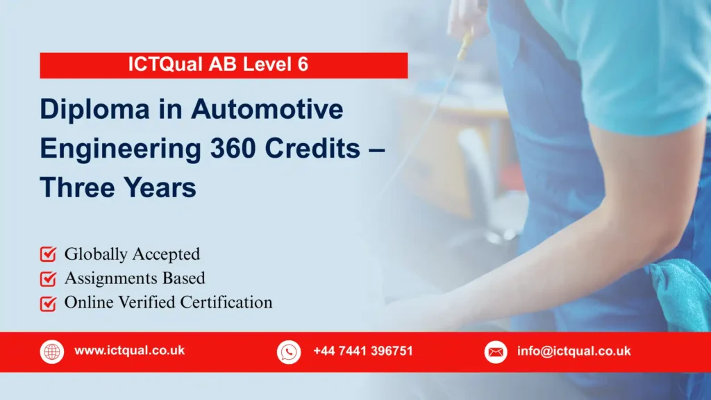 ICTQual Level 6 Diploma in Automotive Engineering 360 Credits – Three Years
