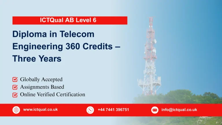 ICTQual Level 6 Diploma in Telecom Engineering 360 Credits – Three Years