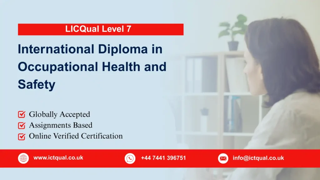 LICQual Level 7 International Diploma in Occupational Health and Safety 264 LICQual Level 7 International Diploma in Occupational Health and Safety