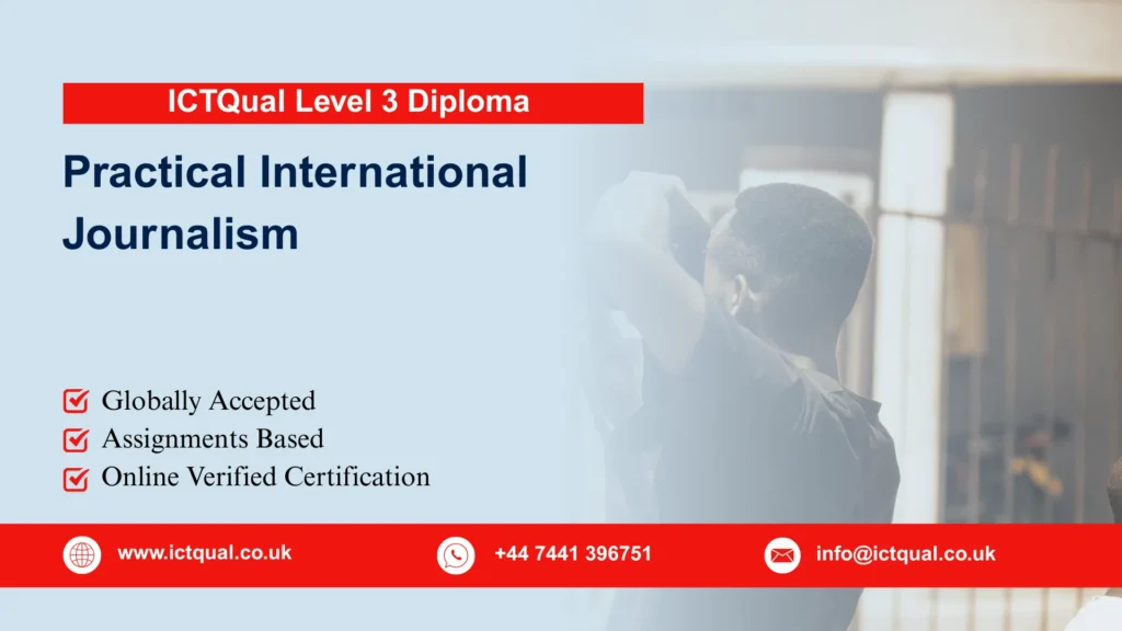 ICTQual Level 3 Diploma in Practical International Journalism