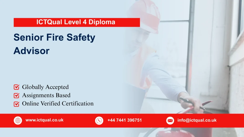 ICTQual Level 4 Diploma Senior Fire Safety Advisor