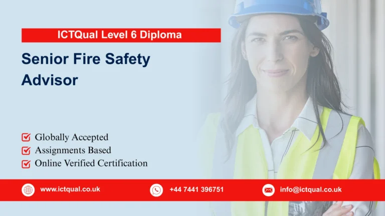 ICTQual Level 6 Diploma Senior Fire Safety Advisor