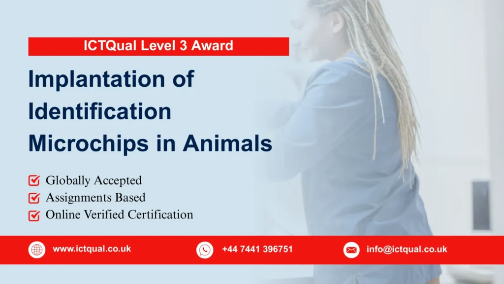 ICTQual Level 3 Award in Implantation of Identification Microchips in Animals 282 ICTQual Level 3 Award in Implantation of Identification Microchips in Animals