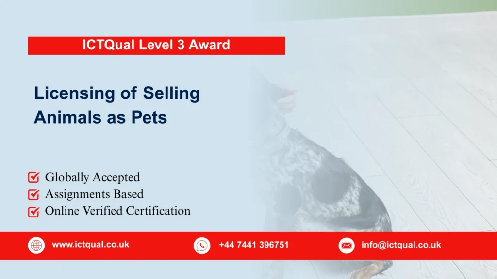 ICTQual Level 3 Award in the Licensing of Selling Animals as Pets