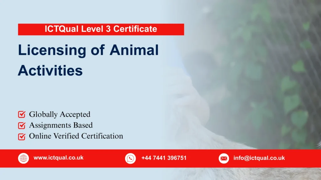 ICTQual Level 3 Certificate in Licensing of Animal Activities 49 ICTQual Level 3 Certificate in Licensing of Animal Activities