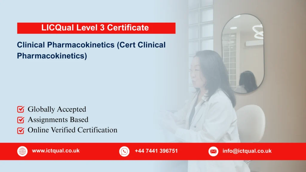 LICQual Level 3 Certificate in Clinical Pharmacokinetics (Cert Clinical Pharmacokinetics) 10 LICQual Level 3 Certificate in Clinical Pharmacokinetics (Cert Clinical Pharmacokinetics)