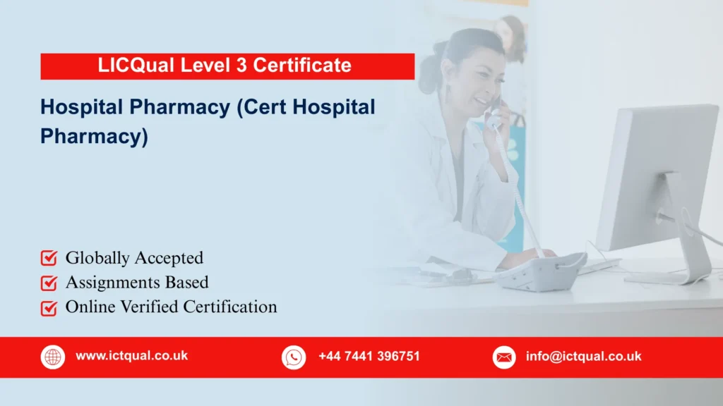 LICQual Level 3 Certificate in Hospital Pharmacy (Cert Hospital Pharmacy) 19 LICQual Level 3 Certificate in Hospital Pharmacy (Cert Hospital Pharmacy)