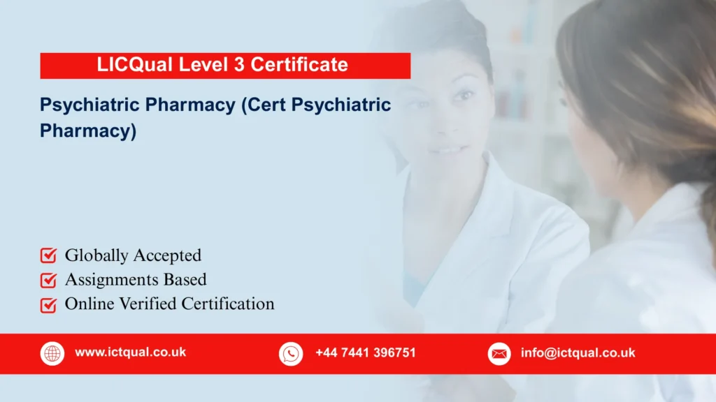 LICQual Level 3 Certificate in Psychiatric Pharmacy (Cert Psychiatric Pharmacy) 203 LICQual Level 3 Certificate in Psychiatric Pharmacy (Cert Psychiatric Pharmacy)