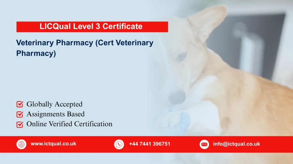 LICQual Level 3 Certificate in Veterinary Pharmacy (Cert Veterinary Pharmacy) 140 LICQual Level 3 Certificate in Veterinary Pharmacy (Cert Veterinary Pharmacy)